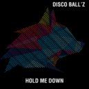 Disco Ball'z - Hold Me Down