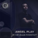 Angel Play - Je ne suis parfait (Original Mix)