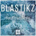 Blastikz - By Your Side
