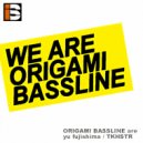 ORIGAMI BASSLINE - We Are Origami Bassline (TKHSTR Remix)