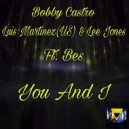 Bobby Castro, Luis Martinez(US) & Lee Jones Ft. Bes - You & I (DJ Sameer Remix)