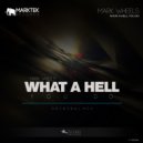 Mark Wheels - What A Hell You Do