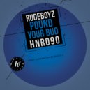 Rude Boyz - Pound Your Bud (Original Mix)