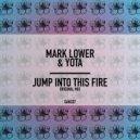 Mark Lower & Yota - Jump Into This Fire
