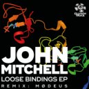 John Mitchell - Loose Bindings (Mødeus Remix)