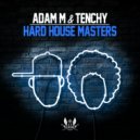 Adam M & Tenchy - I Don\'t Tech-No Shit (Original Mix)