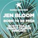 Jen Bloom - Born To Be Free (Scott Diaz Remix)