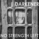 Darkener - No Strength Left (Original Mix)