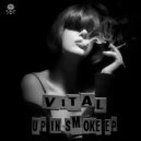 Vital - Up In Smoke (Original Mix)
