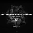 Doctor Boom, Suddenly Strange - Anti Matter