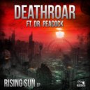 Deathroar ft. Dr. Peacock - Rising Sun