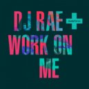 DJ Rae - Work On Me (P.Cassio Remix)