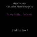 Mayron pres. Alexander Miroshnichenko - To My Daddy... Dedicated