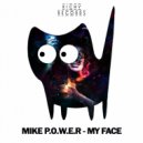 Mike P.O.W.E.R - My Face
