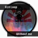 Ozil Loop - Wtihout Me (Original Mix)