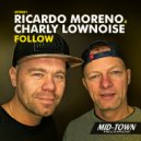 Ricardo Moreno and Charly Lownoise - Follow (Radio Edit)