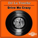 DJ La Touche - Drive Me Crazy