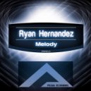 Ryan Hernandez - Melody