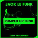 Jack Le Funk - Pumped Up Funk