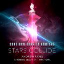 Andrew Rayel, Robbie Seed ft. That Girl - Stars Collide (Santiago Torelli Bootleg)