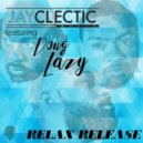 JayClectic & Doug Lazy - Relax Release (Original Mix)