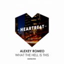 Alexey Romeo - What The Hell Is This (Almost Home Remix)
