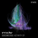 Ende - Subconscious Activity