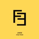 Lancee - Crazy House (Original Mix)