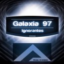 Galaxia 97 - Ignorantes