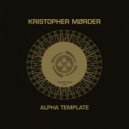 Kristopher Mørder - Alpha Template 03 (Original Mix)