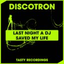 Discotron - Last Night A DJ Saved My Life (Radio Edit)