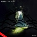 Andrey Frolov - Pain (Original Mix)