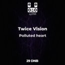 Twice Vision - Polluted heart