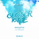 Soulstice ft. Loly Koladiadara - Closer To Me