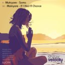 Mukiyare - If I Had A Chance