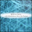 Mindfulness Slow Life Partner - Curtain & Sensitivity