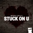 Wookie Skillz - Stuck On U (Original Mix)