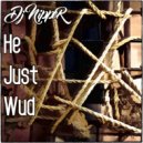 DJ NiPPER - He Just Wud