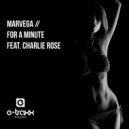 Marvega feat. Charlie Rose - For A Minute (Extended Mix)