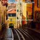 Coffee Shop Music Deluxe - Sophisticated Soundscapes for Holidays ()