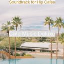 Cafe Music Deluxe - Laid-Back Sound for Cozy Coffee Shops