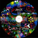 JedX - Catch a Smile