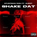 Stuntman Ron & Quest - Shake Dat (feat. Quest)