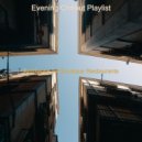 Evening Chillout Playlist - Backdrop for Hip Cafes - Alto Saxophone ()