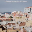 Coffee House Smooth Jazz Playlist - Brilliant Soundscape for Holidays