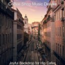 Coffee Shop Music Deluxe - Sounds for Cozy Coffee Shops