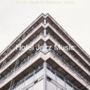 Hotel Jazz Music - Smoky Music for Boutique Hotels
