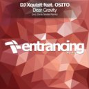 DJ Xquizit feat. OSITO - Dear Gravity (Denis Sender Radio Edit)