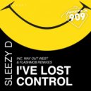 Sleezy D - I've Lost Control