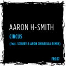 Aaron H-Smith - Circus (Scruby & Aron Chiarella Remix)